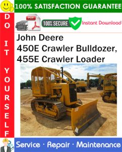 John Deere 450E Crawler Bulldozer, 455E Crawler Loader Repair Technical Manual PDF Download