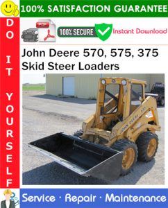 John Deere 570, 575, 375 Skid Steer Loaders Service Repair Manual PDF Download