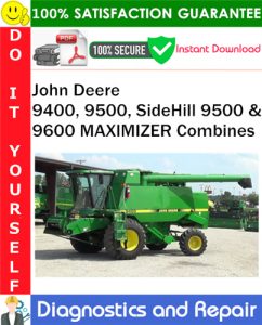 John Deere 9400, 9500, SideHill 9500 & 9600 MAXIMIZER Combines Diagnostics and Repair Technical Manual