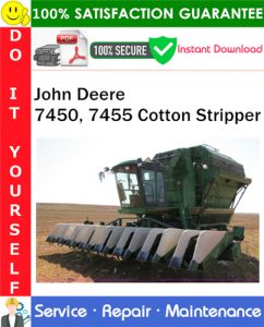 John Deere 7450, 7455 Cotton Stripper Service Repair Manual