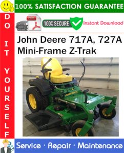 John Deere 717A, 727A Mini-Frame Z-Trak Service Repair Manual