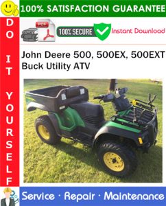 John Deere 500, 500EX, 500EXT Buck Utility ATV Service Repair Manual