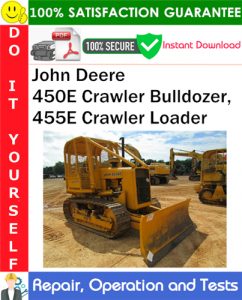 John Deere 450E Crawler Bulldozer, 455E Crawler Loader Repair, Operation and Tests