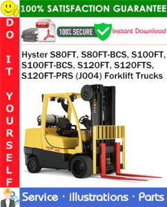 Hyster S80FT, S80FT-BCS, S100FT, S100FT-BCS, S120FT, S120FTS, S120FT-PRS (J004) Forklift Trucks Parts Manual