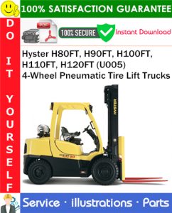 Hyster H80FT, H90FT, H100FT, H110FT, H120FT (U005) 4-Wheel Pneumatic Tire Lift Trucks Parts Manual