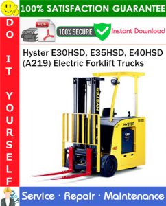 Hyster E30HSD, E35HSD, E40HSD (A219) Electric Forklift Trucks Service Repair Manual