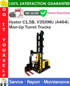 Hyster C1.5B, V35XMU (A464) Man-Up Turret Trucks Service Repair Manual