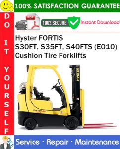 Hyster FORTIS S30FT, S35FT, S40FTS (E010) Cushion Tire Forklifts Service Repair Manual