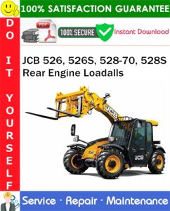 JCB 526, 526S, 528-70, 528S Rear Engine Loadalls Service Repair Manual