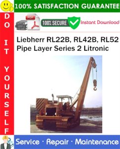 Liebherr RL22B, RL42B, RL52 Pipe Layer Series 2 Litronic Service Repair Manual