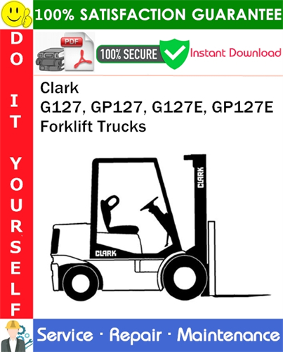 Clark G127, GP127, G127E, GP127E Forklift Trucks